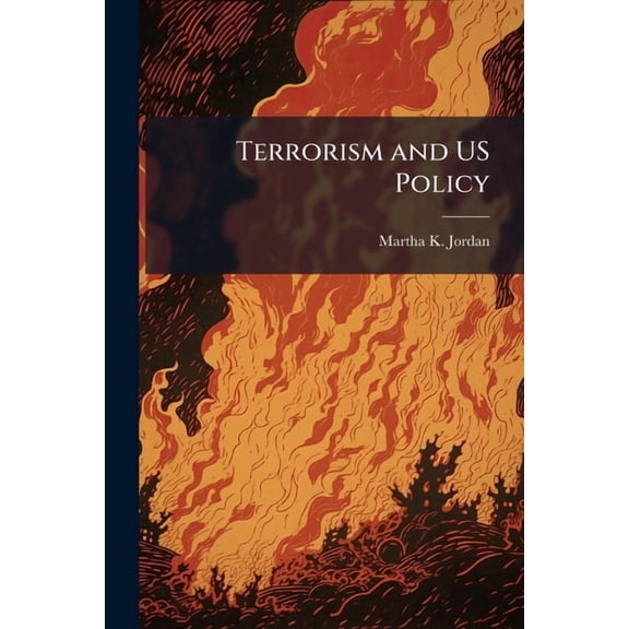 Terrorism and US Policy: Problems in Definition and Response, (Paperback)