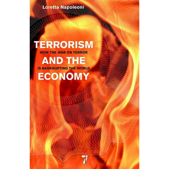 Terrorism and the Economy : How the War on Terror is Bankrupting the World (Paperback)