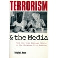 thumbnail image 1 of Terrorism and the Media: From the Iran Hostage Crisis to the Oklahoma City Bombing, (Paperback), 1 of 1
