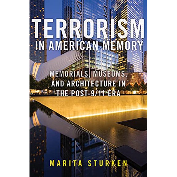 Pre-Owned Terrorism in American Memory: Memorials, Museums, and Architecture in the Post-9/11 Era, (Hardcover)