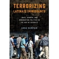 thumbnail image 1 of Terrorizing Latina/o Immigrants : Race, Gender, and Immigration Policy Post-9/11 (Hardcover), 1 of 1