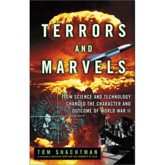Pre-Owned Terrors and Marvels: How Science and Technology Changed the Character and Outcome of World War II (Hardcover) 0380978768 9780380978762