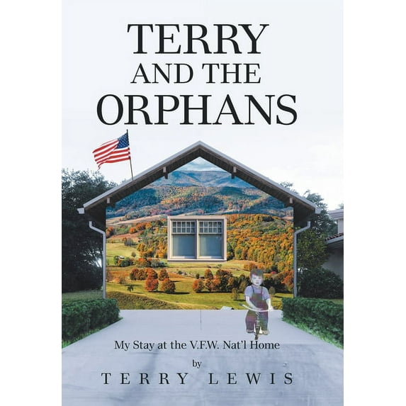 Terry and the Orphans : My Stay at the V.f.w. Nat'l Home
