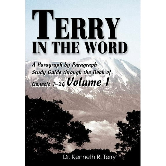 Terry in The Word: A Paragraph by Paragraph Study Guide through the Book of Genesis 1-24 Volume I (Hardcover)