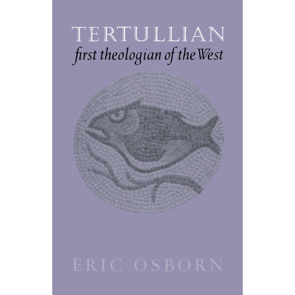 Tertullian, First Theologian of the West, (Hardcover)