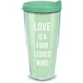 thumbnail image 1 of Tervis  Love is a Four Legged Word Made in USA Double Walled Insulated Travel Tumbler, Classic 24oz, 1 of 9