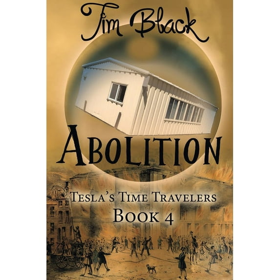 Abolition Teslas Time Travelers Paperback 1949135810 9781949135817 Tim Black
