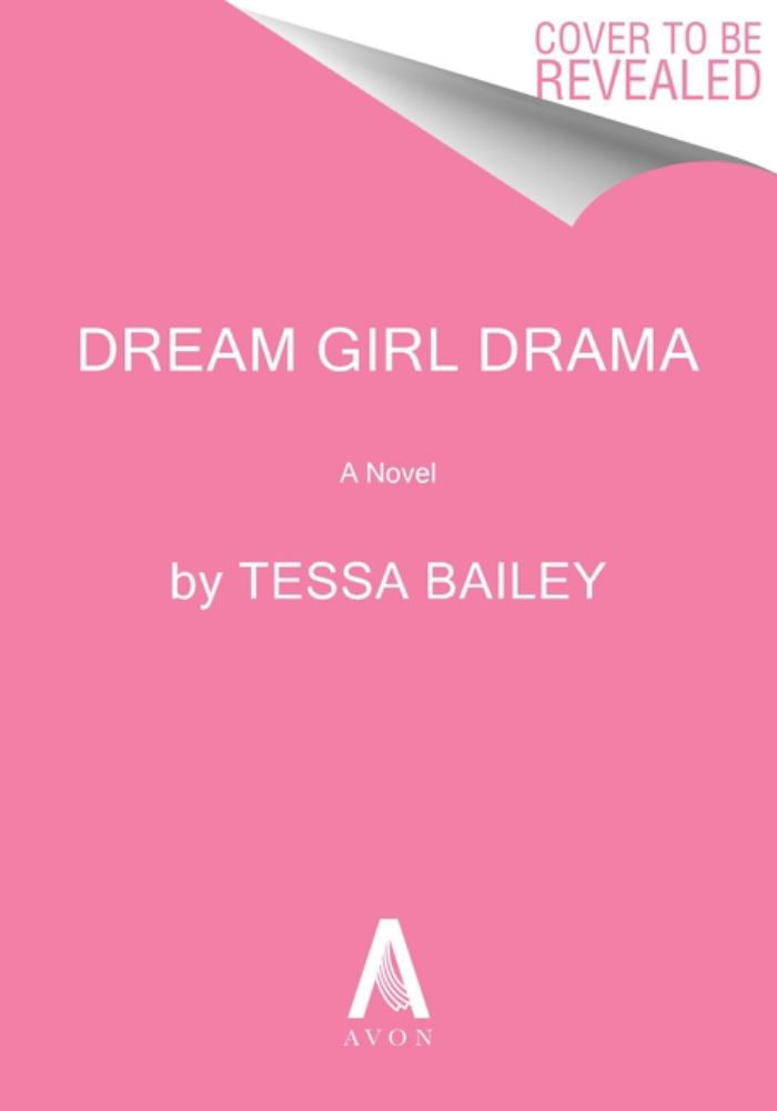 Tessa Bailey: Dream Girl Drama: A Novel (Paperback)