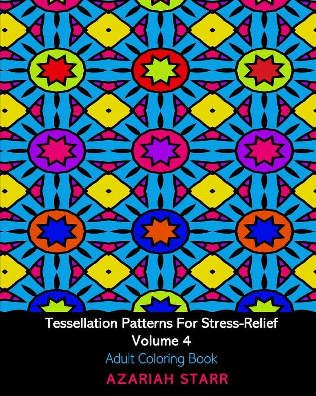 Tessellation Patterns For Stress-Relief Volume 4: Adult Coloring Book [Book], image size:1036x1296