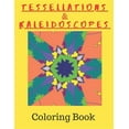 thumbnail image 1 of Pre-Owned Tessellations Kaleidoscopes: Tessellation Pattern Coloring Book and Kaleidoscope Colouring Book Combined In One Paperback 1655641468 9781655641466 Math Art Publishing, 1 of 1