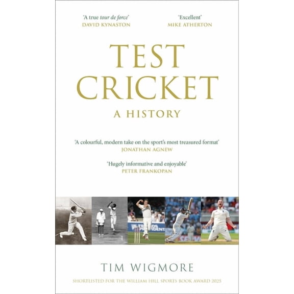 Test Cricket: A History (Sunday Times Sports Book of the Year 2025), (Paperback)