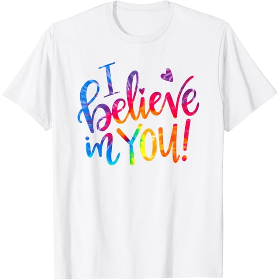 Test Day Teacher I Believe In You Testing DayT-Shirt100% pure cotton white short-sleeved T-shirts for men and women