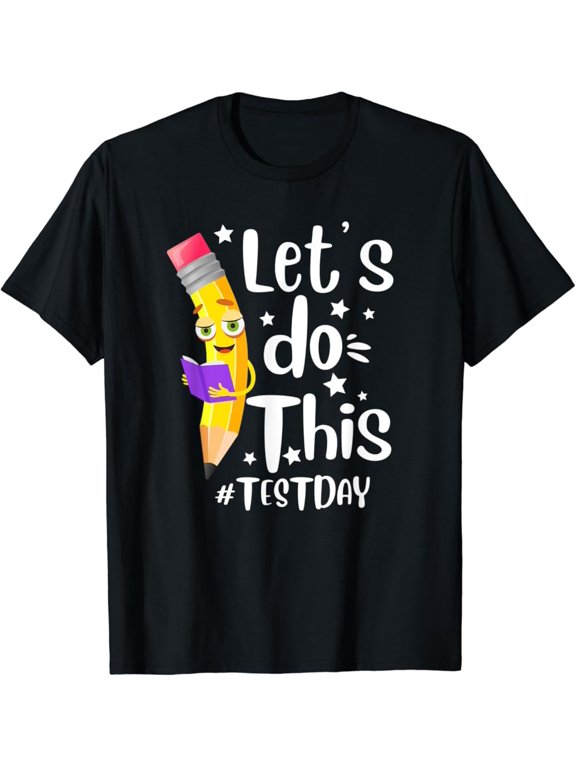 Test Day Teacher Lets Do This Test Day State Testing Teacher T-Shirt Unisex S-5XL Hot Trending Shirt, Vintage Birthday Gift