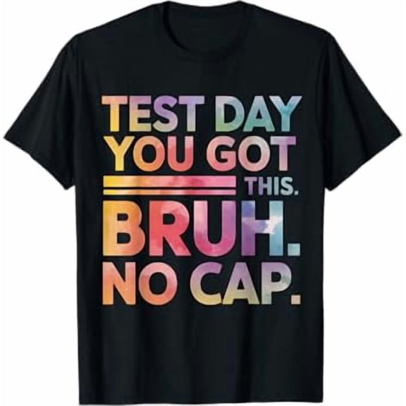 Test Day Teacher Shirt Bruh It's Test Day You Got This Funny T-Shirt