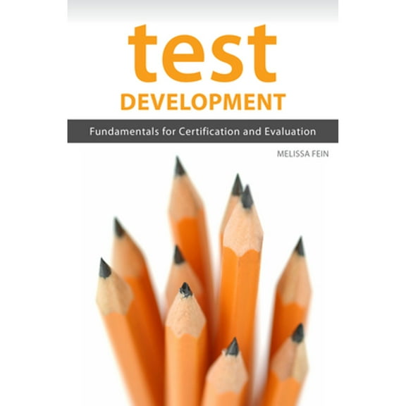 Test Development: Fundamentals for Certification and Evaluation (Paperback) by Melissa Fein