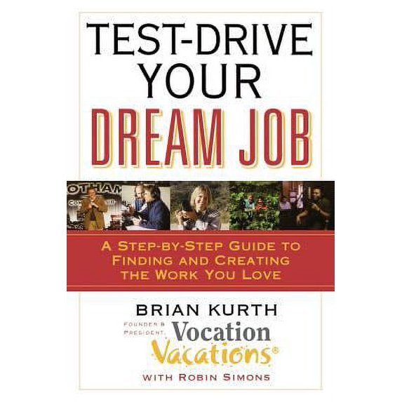 Pre-Owned Test-Drive Your Dream Job: A Step-By-Step Guide to Finding and Creating the Work You Love (Paperback) 0446698881 9780446698887
