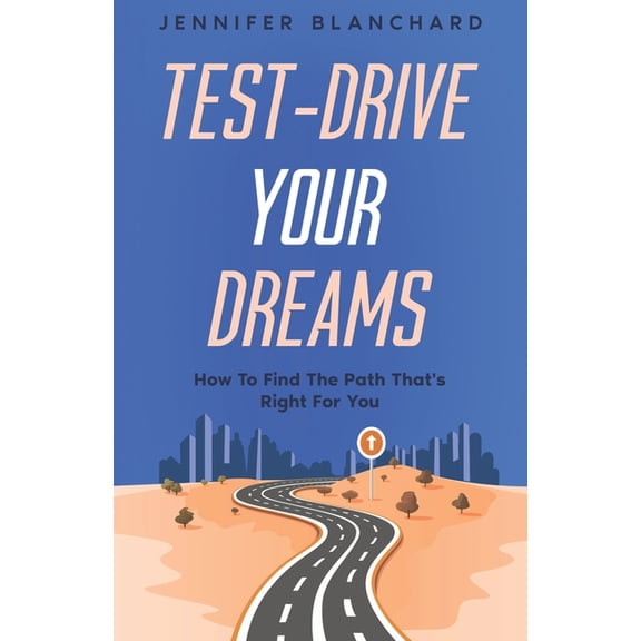 Test Drive Your Dreams: How To Find the Path That's Right For You, (Paperback)