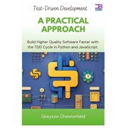 Test-Driven Development: A Practical Approach: Build Higher Quality Software Faster with the TDD Cycle in Python and Jav, (Paperback)