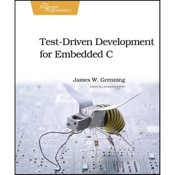 Pre-Owned Test-Driven Development for Embedded C (Paperback) 193435662X 9781934356623