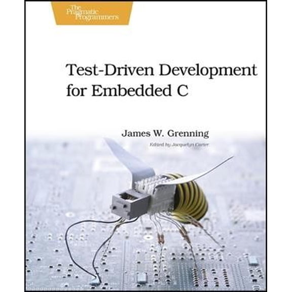 Pre-Owned Test-Driven Development for Embedded C (Paperback) 193435662X 9781934356623