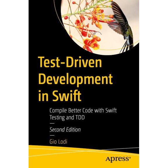 Test-Driven Development in Swift: Compile Better Code with Swift Testing and Tdd, (Paperback)