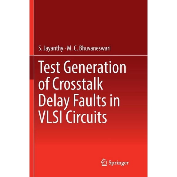 Test Generation of CrossTalk Delay Faults in VLSI Circuits, (Paperback)