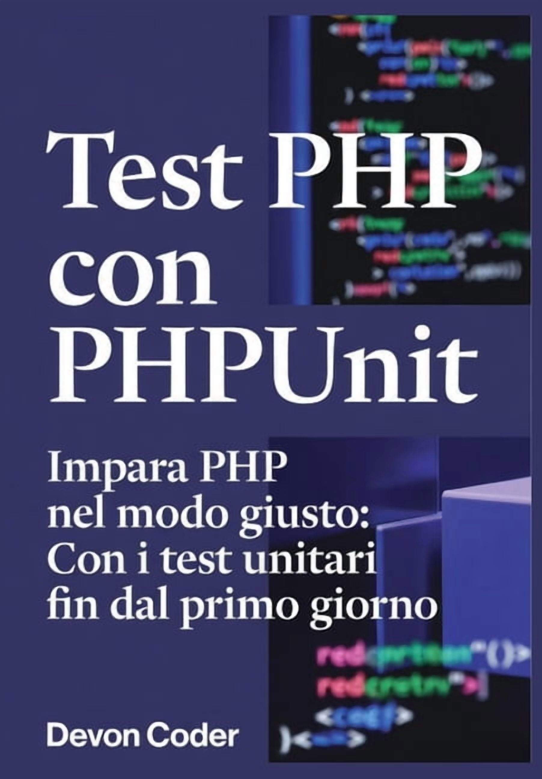 Test PHP con PHPUnit Impara PHP nel modo giusto: Con i test unitari fin ...