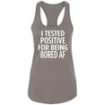 thumbnail image 1 of Test Positive for being Bored AF Racerback Tank, 1 of 2