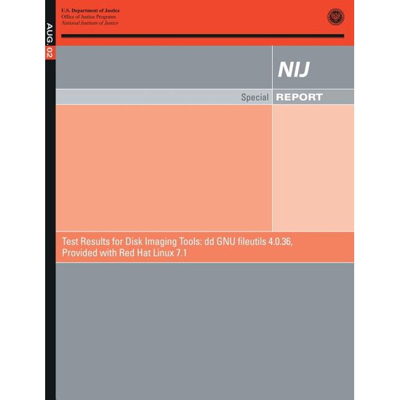 Test Results for Disk Imaging Tools: dd GNA fileutils 4.0.36, Provided with Red Hat Linux 7.1 (Paperback)