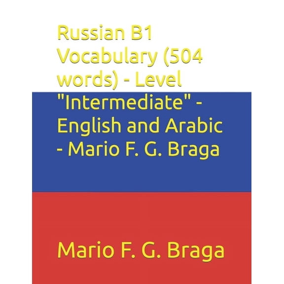 Test of Russian as a Foreign Language (Torfl) - English and Yiddish: Russian B1 Vocabulary (504 words) - Level "Intermediate" - English and Arabic - Mario F. G. Braga (Paperback)