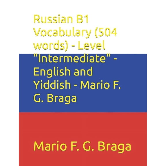 Test of Russian as a Foreign Language (Torfl) - English and Yiddish: Russian B1 Vocabulary (504 words) - Level "Intermediate" - English and Yiddish - Mario F. G. Braga (Paperback)