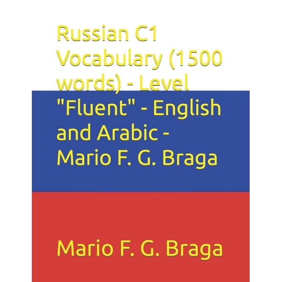 Test of Russian as a Foreign Language (Torfl) - English and Yiddish: Russian C1 Vocabulary (1500 words) - Level "Fluent" - English and Arabic - Mario F. G. Braga (Paperback)