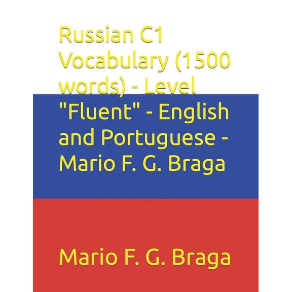 Test of Russian as a Foreign Language (Torfl) - English and Yiddish: Russian C1 Vocabulary (1500 words) - Level "Fluent" - English and Portuguese - Mario F. G. Braga (Paperback)