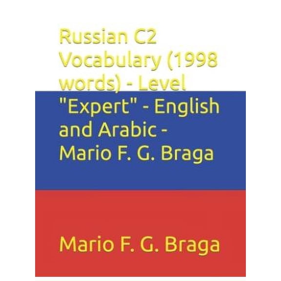 Test of Russian as a Foreign Language (Torfl) - English and Yiddish: Russian C2 Vocabulary (1998 words) - Level "Expert" - English and Arabic - Mario F. G. Braga (Paperback)