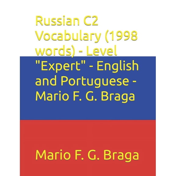 Test of Russian as a Foreign Language (Torfl) - English and Yiddish: Russian C2 Vocabulary (1998 words) - Level "Expert" - English and Portuguese - Mario F. G. Braga (Paperback)