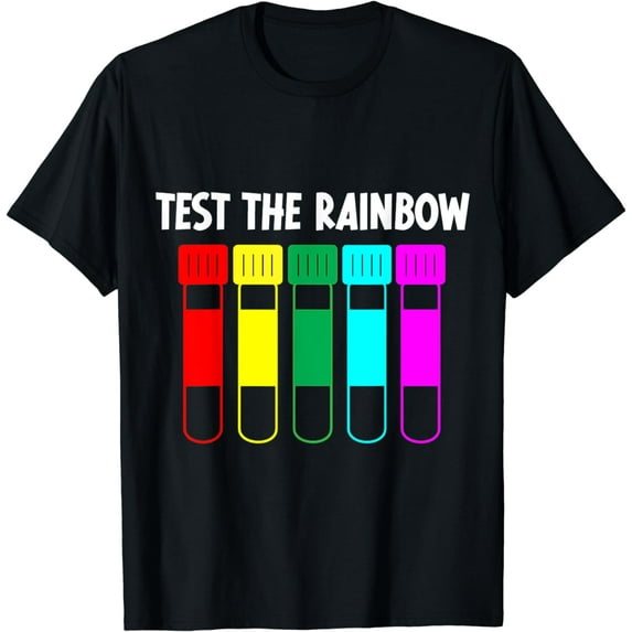 Test The Rainbow Phlebotomist Life Funny Phlebotomy Nurse T-Shirt
