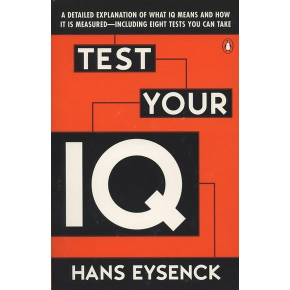 Test Your IQ : A Detailed Explanation of What IQ Means and How It Is Measured--Including Eight Tests You Can Take (Paperback)