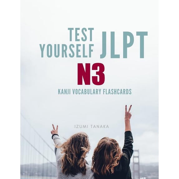Test Yourself JLPT N3 Kanji Vocabulary Flashcards: Practice Japanese Language Proficiency Test (JLPT) Level N 3 Workbook, (Paperback)