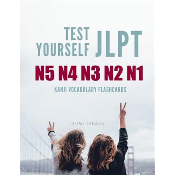 Test Yourself JLPT N5 N4 N3 N2 N1 Kanji Vocabulary Flashcards: Practice Japanese Language (Paperback) by Izumi Tanaka