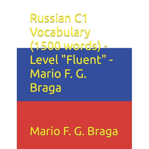 Test of Russian as a Foreign Language (Torfl): Russian C1 Vocabulary (1500 words) - Level "Fluent" - Mario F. G. Braga (Paperback)