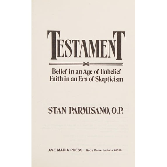 Pre-Owned Testament: Belief in an Age of Unbelief : Faith Era Skepticism Paperback Stan Parmisano