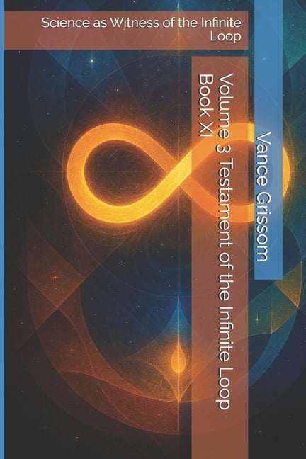 Testament of the Infinite Loop Volume 3 Testament of the Infinite Loop Book XI: Science as Witness of the Infinite Loop, Book 11, (Paperback)