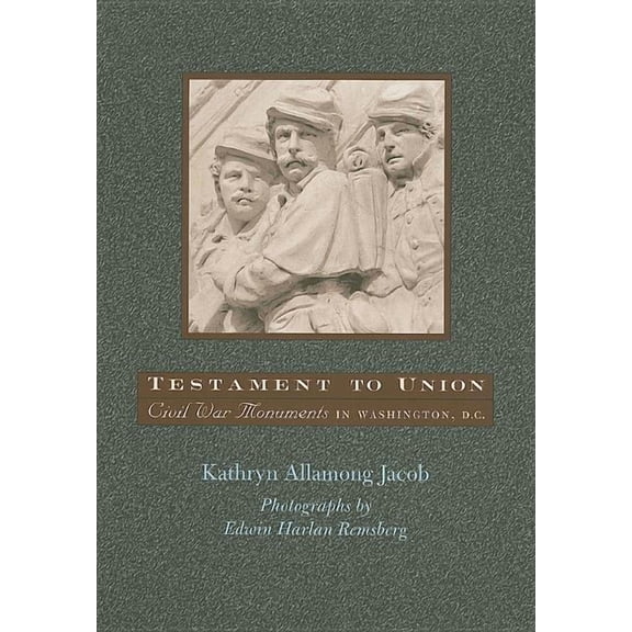 Testament to Union : Civil War Monuments in Washington, D.C. (Paperback)