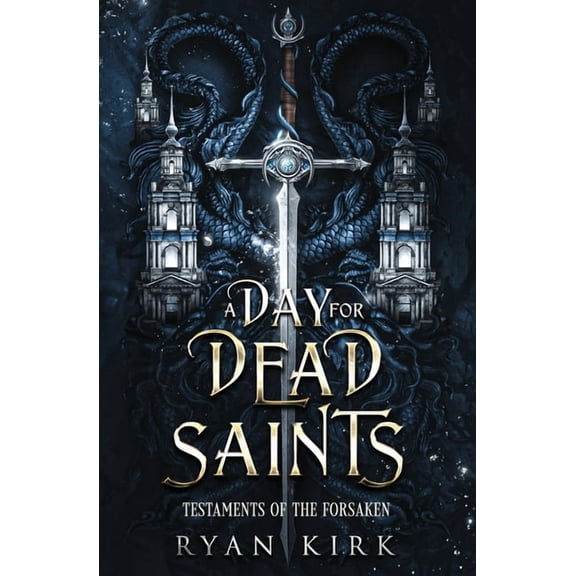 Testaments of the Forsaken A Day for Dead Saints, Book 1, (Paperback)