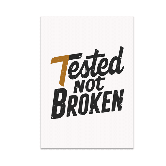 Tested Not Broken - Faith Driven Decor - 13x19 Glossy Poster Print