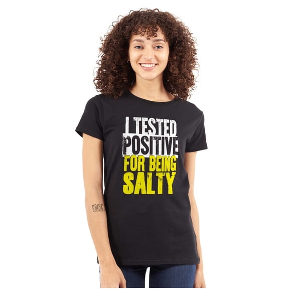 Tested Positive For Being Salty Joke Womens Slim Fit Graphic Tee Brisco Brands S