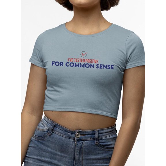 Tested Positive For Common Sense Crop Tee Women's