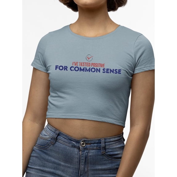 Tested Positive For Common Sense Crop Tee Women's