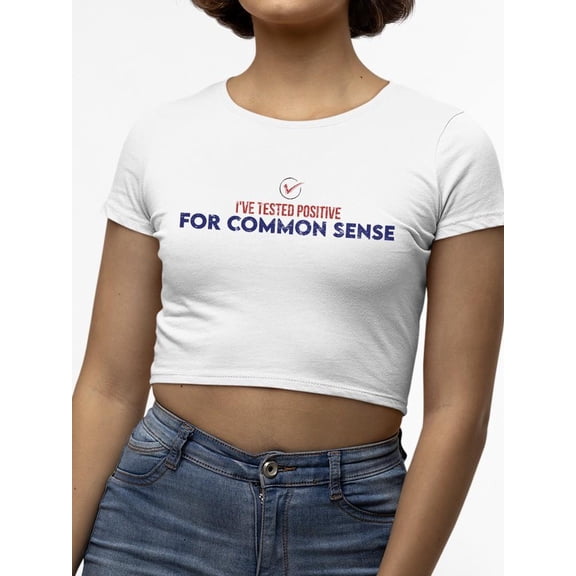 Tested Positive For Common Sense Crop Tee Women's