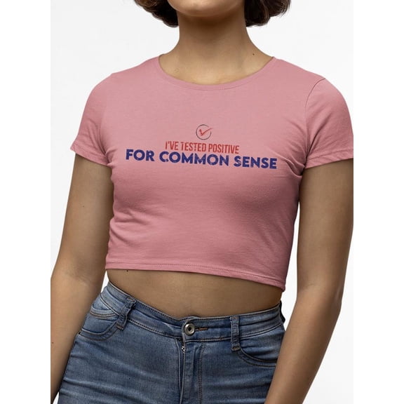 Tested Positive For Common Sense Crop Tee Women's